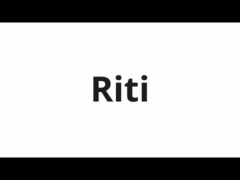 How to pronounce Riti