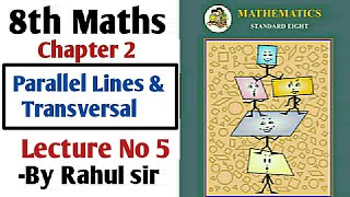 8th Maths | Chapter 2 Parallel Lines and Transversal | Lecture 5 By Rahul sir | Maharashtra board