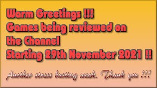 Warm Greetings !!! The Games being covered on the Channel starting 29th November 2021 are...