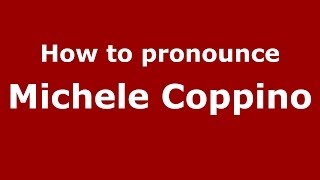 How to pronounce Michele Coppino