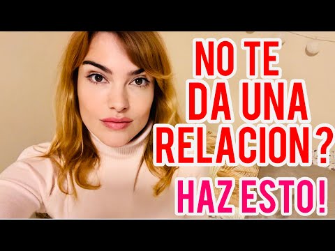 NO QUIERE TENER UNA RELACIÓN CONTIGO? HAZ ESTO!