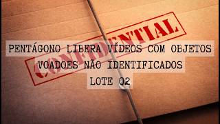 LOTE 02 Objetos voadores não identificados: o Pentágono abre os arquivos secretos