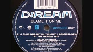 D:Ream - Blame It On Me (Tin Tin Out Club Dub)