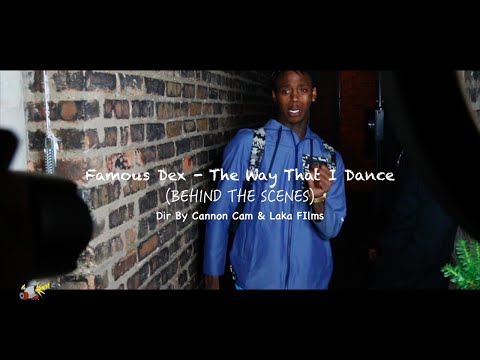 Famous Dex - The Way That I Dance (A BEHIND THE SCENES LOOK)  | Shot By @Campaign_Cam