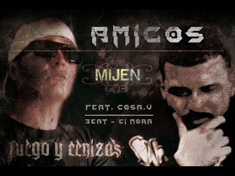 Mijen ft. Cosav - Amigos - FUEGO Y CENIZAS 2015