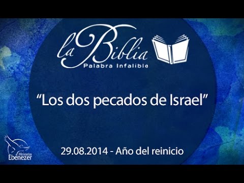 Los dos pecados de Israel - Apóstol Sergio Enríquez - 29.08.2014