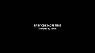Travis - Baby One More Time