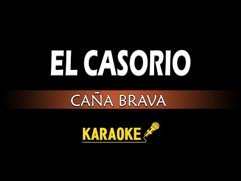 EL CASORIO - CAÑA BRAVA - KARAOKE