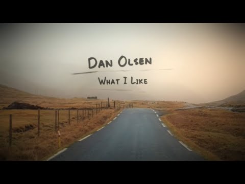 Dan Olsen - What I Like (Lyric Video)