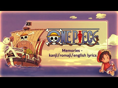 One Piece Ending 1 - Memories: Full Version Lyrics (kanji/romaji/english)