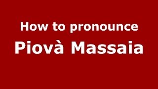 How to pronounce Piovà Massaia