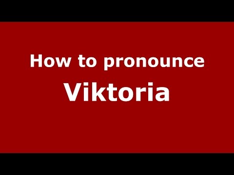 How to pronounce Viktoria