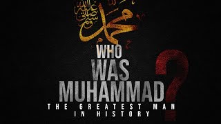 Prophet Muhammad -The greatest man in history | Mindblowing