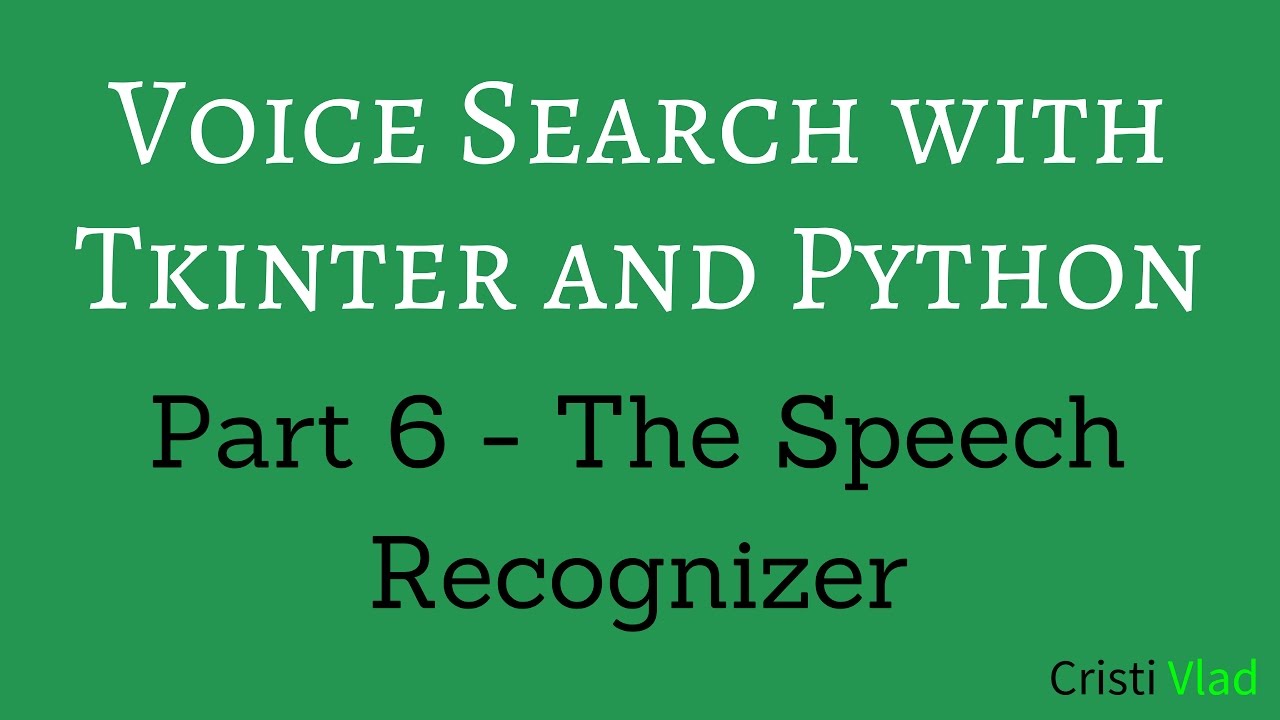 Voice Search with Tkinter and Python - 6 - The Speech Recognizer