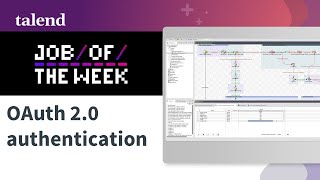 Talend Job 5: Working with OAuth 2.0 authentication with Talend