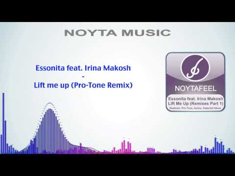 Essonita feat. Irina Makosh - Lift me up (Pro-Tone Remix)