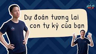 Dự đoán tương lai con tự kỷ của bạn