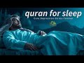 QURAN FOR DEEP SLEEP Let The Soothing Recitation Take You To Peaceful Sleep