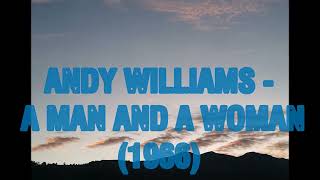ANDY WILLIAMS ==  A MAN AND A WOMAN (1966)