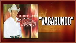 Vagabundo &quot;Valentin Elizalde&quot; | EBRIO DE AMOR