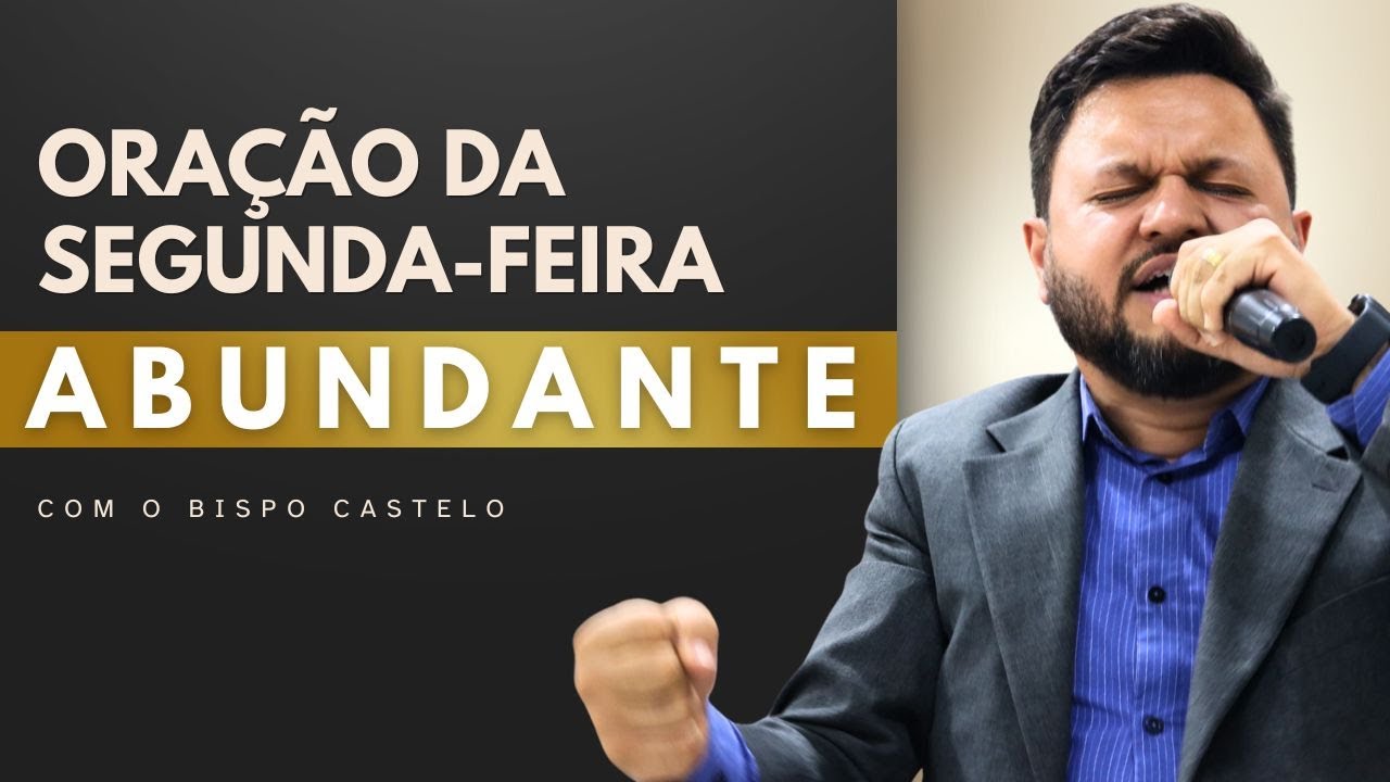 Oração Poderosa da Segunda-feira Abundante | Bispo Castelo - 1.Dia