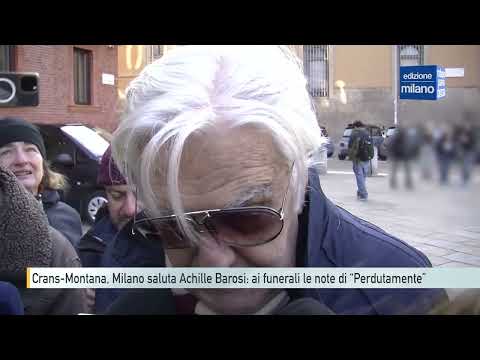 Crans-Montana, Milano saluta Achille Barosi: ai funerali le note di “Perdutamente”