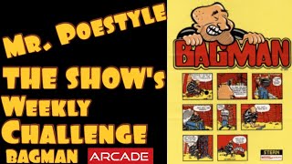 Mr. Poestyle : THE SHOW's Weekly Challenge Bagman Arcade