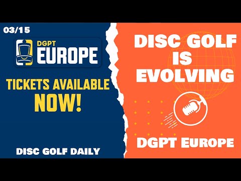 Disc Golf Is Evolving & DGPT Europe Tickets | Disc Golf Daily Podcast | 03/15