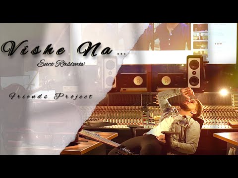 Enco Rasimov ~ Vishe Na ... ( Official Video ) 4K
