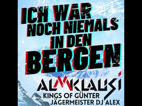 Almklausi, Kings of Günter, Jägermeister DJ Alex - Ich war noch niemals in den Bergen