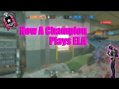 How a CHAMPION plays ELA - Rainbow Six Siege