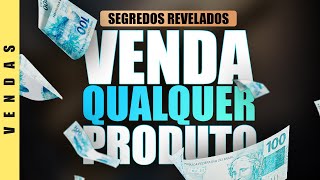 COMO VENDER QUALQUER PRODUTO | 5 Segredos SIMPLES e PRÁTICOS!