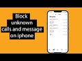 How to block unknown numbers on iphone