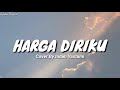 Harga Diriku - Cover By Indah Yastami (lirik)