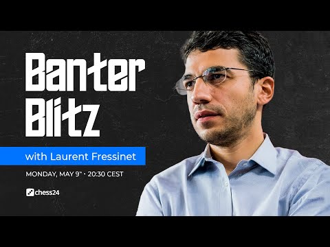 Banter Blitz with Laurent Fressinet