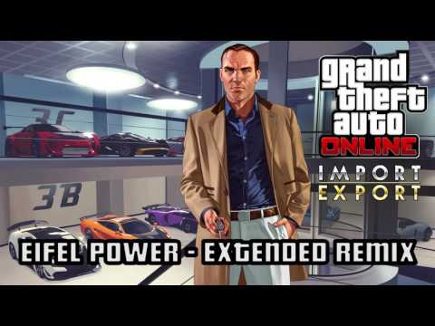 GTA 5 Online: IMPORT EXPORT: EIFEL POWER - EXTENDED REMIX / IMPROVED Soundtrack | HD & HQ