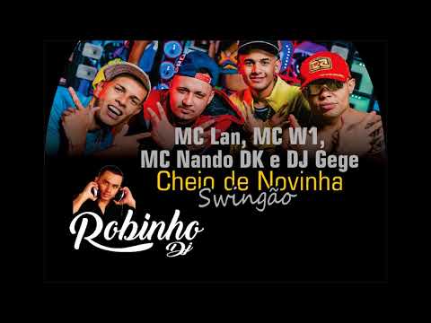 MC Lan, MC W1, MC Nando DK e DJ Gege - Cheio de Novinha (KondZilla) SWINGÃO  Robinho Dj