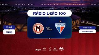 MANAUARA (AM) x FORTALEZA | COPA DO BRASIL 2026 | RÁDIO LEÃO 100/TV LEÃO