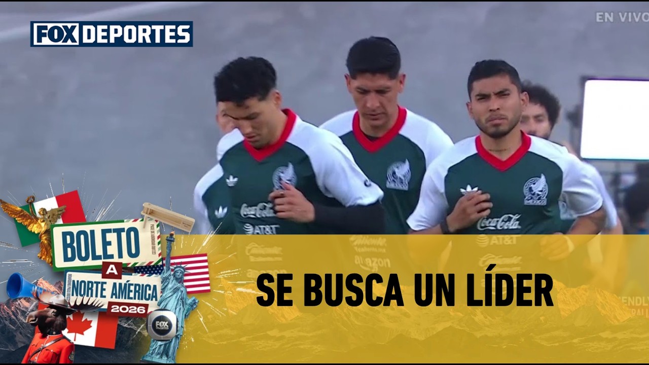 🇲🇽💪 SELECCIÓN MEXICANA y los llamados a ser los LÍDERES en el MUNDIAL | Boleto a Norte América