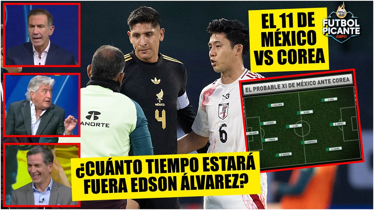 Confirman GRAVEDAD de LESIÓN de Edson Álvarez; El 11 PROBABLE del MÉXICO vs COREA | Futbol Picante
