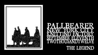 Pallbearer - The Legend (Brooklyn 2012)