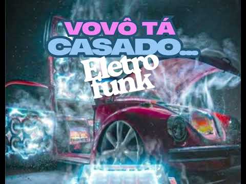 Eletro funk 2026 vovô tá casado (DJ Emanuel)