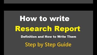 How to write research report l Definition and How to Write Them l step-by-step guide for beginners