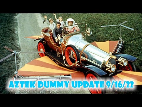 Aztek Dummy Update 9/16/22 - Chitty Chitty Bang Bang - Part 2