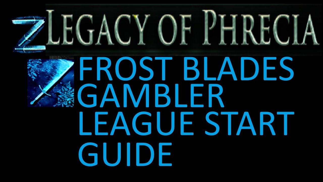 Phrecia League - Frost Blades Gambler League Start Guide/POB (NEWER VERSION AVAILABLE)