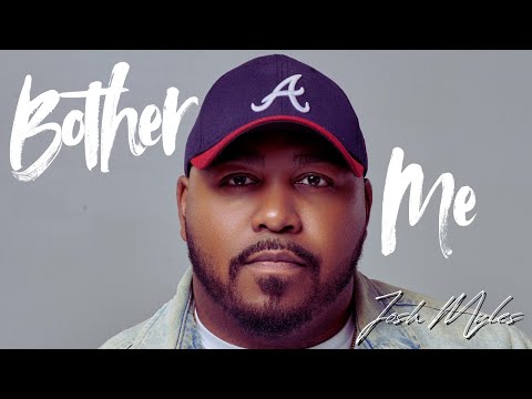 Josh Myles - Bother Me 