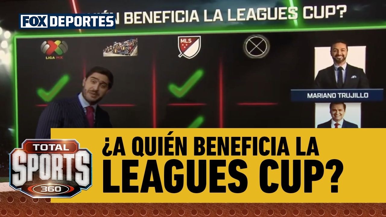 La LEAGUES CUP y sus beneficios, ¿son más para la LIGA MX, para la MLS o para ambas? | Total Sports
