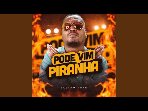 Pode Vim Piranha (Eletro Funk)