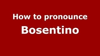 How to pronounce Bosentino