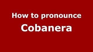 How to pronounce Cobanera